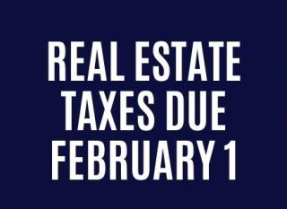 real estate taxes due 2/1