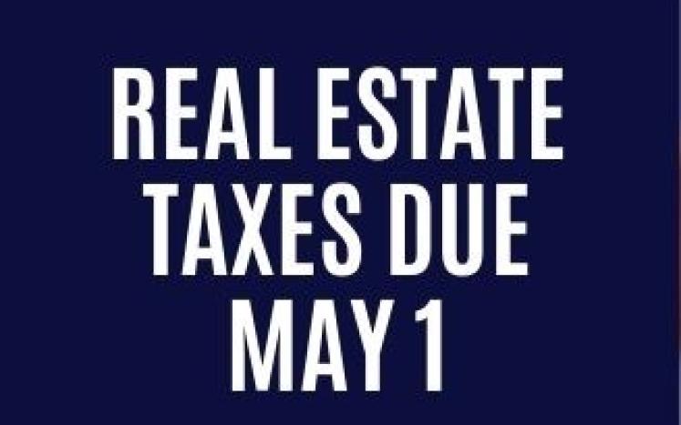 real estate taxes due may 1